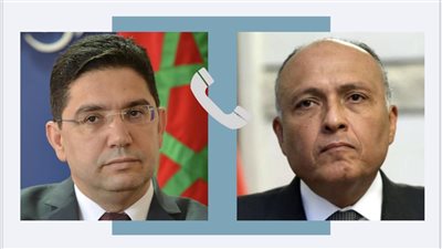 وزير الخارجية يجري اتصالًا هاتفيًا مع وزير خارجية المغرب
