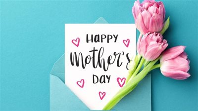 رسائل عن عيد الأم mother's Day.. وأفكار الهدايا في رمضان