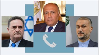 وزير الخارجية يجرى اتصالات هاتفية مع نظيريه الإيراني والإسرائيلي 