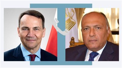 وزير الخارجية يناقش مع نظيره البولندي جهود وقف الصراع في غزة