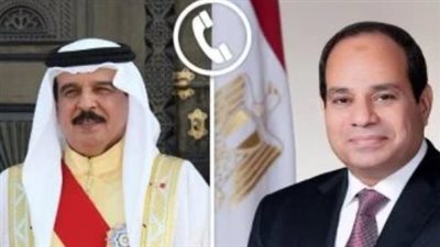 الرئيس السيسى وملك البحرين يناقشان مستجدات الأوضاع ويحذران من اتساع دائرة الصراع