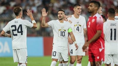 منتخب صربيا يكتسح البحرين بخماسية في بروفته الأخيرة لكأس العالم